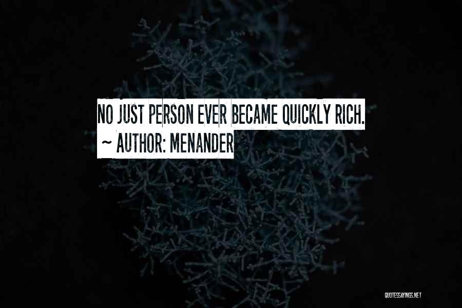 Menander Quotes: No Just Person Ever Became Quickly Rich.