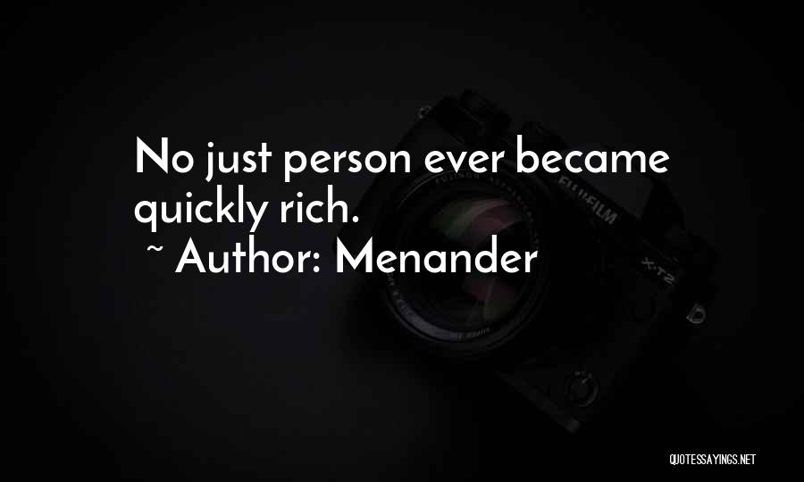 Menander Quotes: No Just Person Ever Became Quickly Rich.