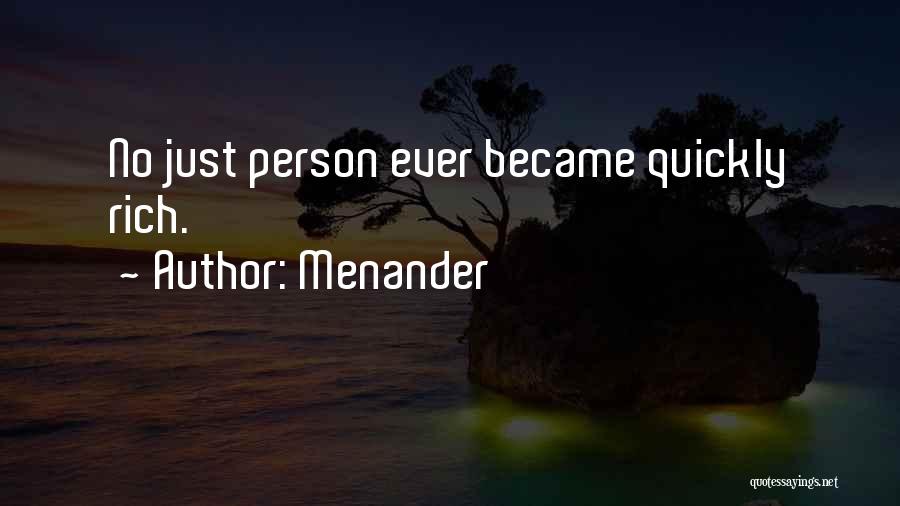 Menander Quotes: No Just Person Ever Became Quickly Rich.