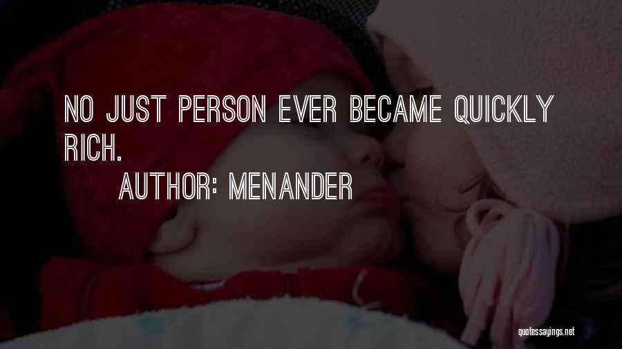Menander Quotes: No Just Person Ever Became Quickly Rich.