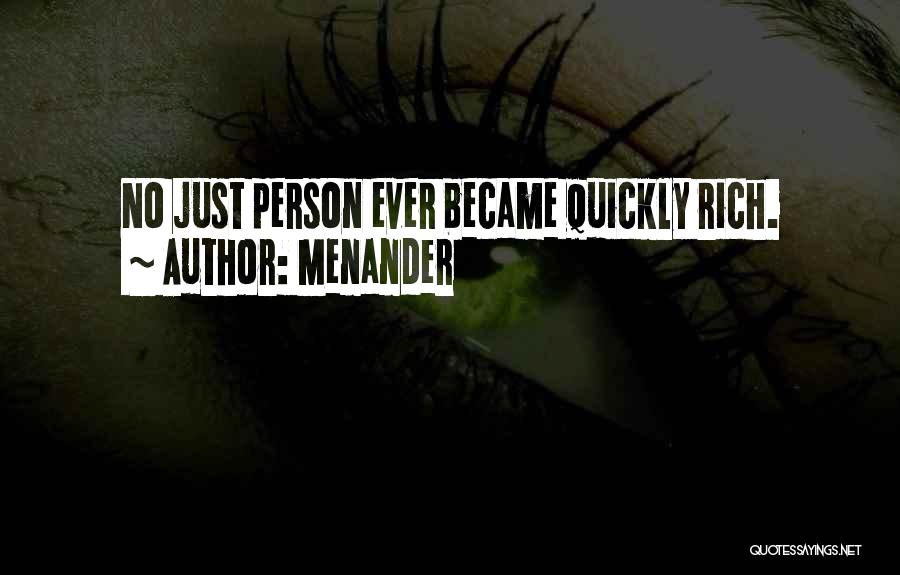 Menander Quotes: No Just Person Ever Became Quickly Rich.