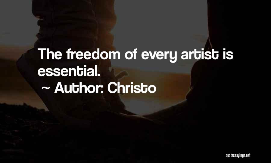 Christo Quotes: The Freedom Of Every Artist Is Essential.