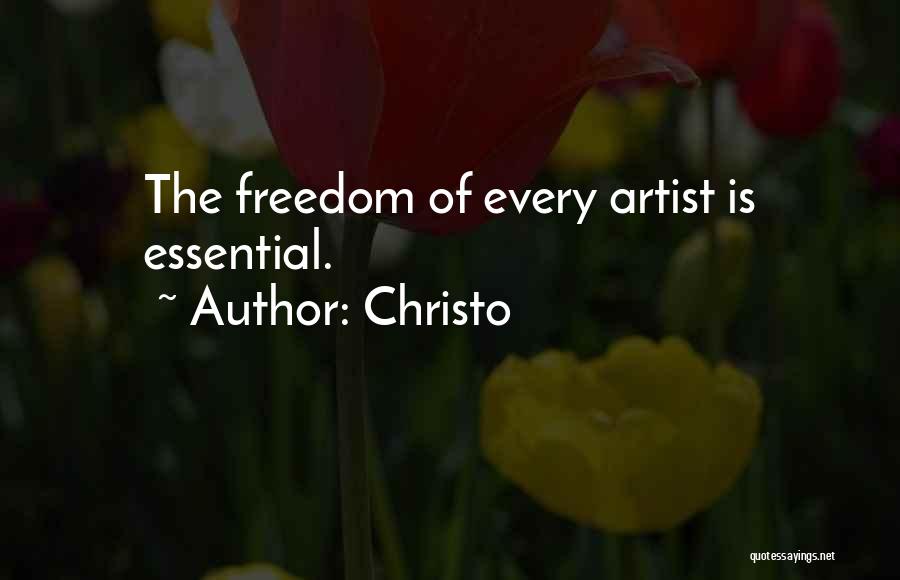 Christo Quotes: The Freedom Of Every Artist Is Essential.