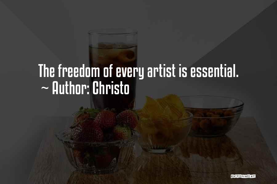 Christo Quotes: The Freedom Of Every Artist Is Essential.