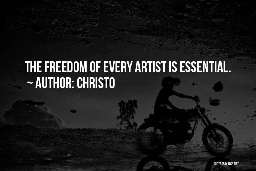 Christo Quotes: The Freedom Of Every Artist Is Essential.