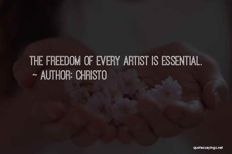 Christo Quotes: The Freedom Of Every Artist Is Essential.