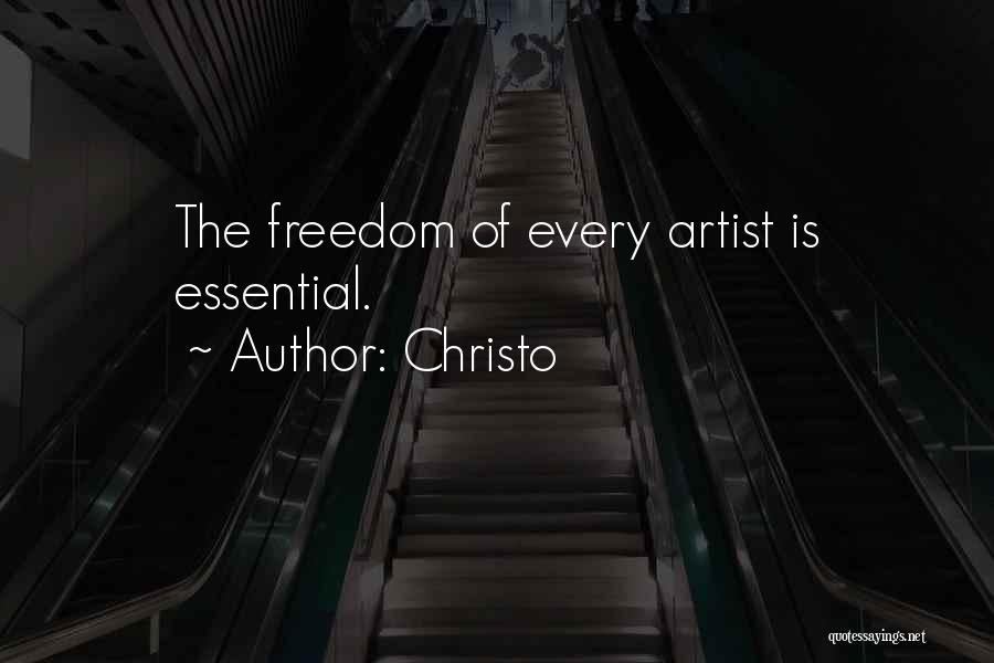 Christo Quotes: The Freedom Of Every Artist Is Essential.