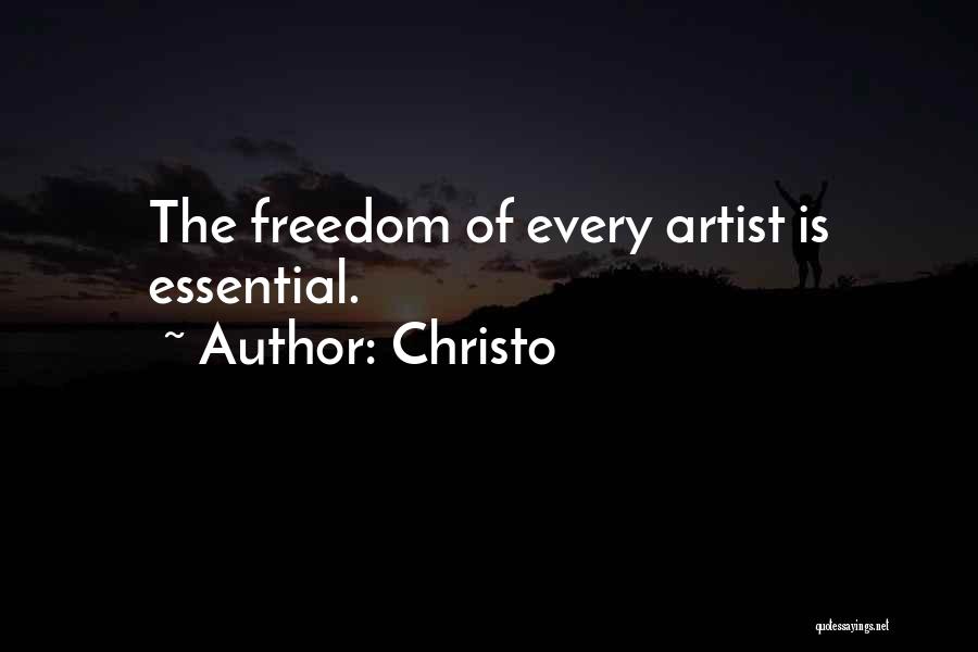 Christo Quotes: The Freedom Of Every Artist Is Essential.