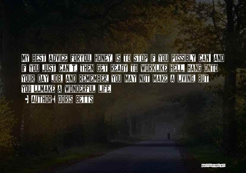 Doris Betts Quotes: My Best Advice Foryou, Honey, Is To Stop If You Possibly Can! And If You Just Can't, Then Get Ready