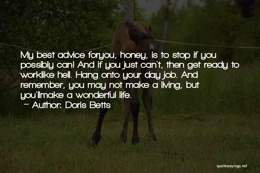 Doris Betts Quotes: My Best Advice Foryou, Honey, Is To Stop If You Possibly Can! And If You Just Can't, Then Get Ready