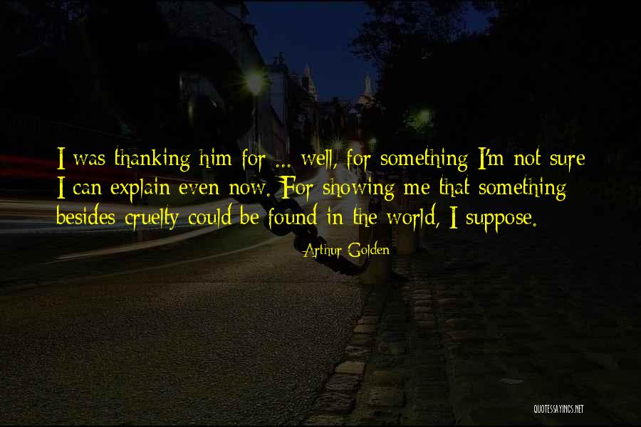 19216811 Quotes By Arthur Golden 19216811 Quotes By Arthur Golden