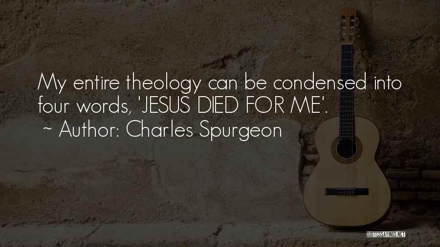 Charles Spurgeon Quotes: My Entire Theology Can Be Condensed Into Four Words, 'jesus Died For Me'.