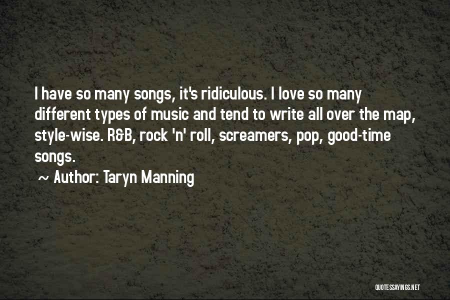 Taryn Manning Quotes: I Have So Many Songs, It's Ridiculous. I Love So Many Different Types Of Music And Tend To Write All