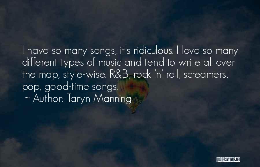 Taryn Manning Quotes: I Have So Many Songs, It's Ridiculous. I Love So Many Different Types Of Music And Tend To Write All