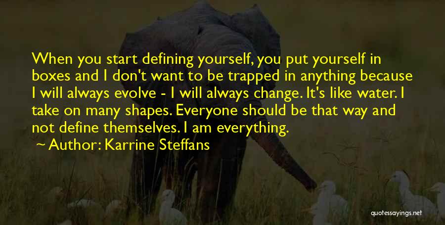 Karrine Steffans Quotes: When You Start Defining Yourself, You Put Yourself In Boxes And I Don't Want To Be Trapped In Anything Because