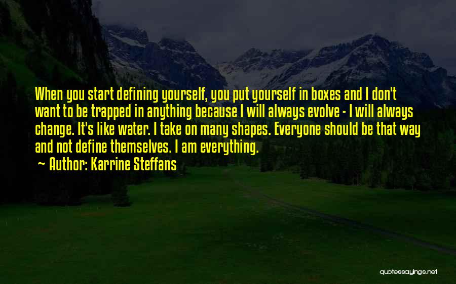 Karrine Steffans Quotes: When You Start Defining Yourself, You Put Yourself In Boxes And I Don't Want To Be Trapped In Anything Because