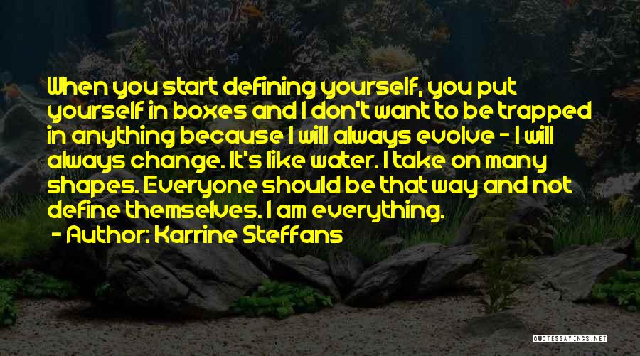 Karrine Steffans Quotes: When You Start Defining Yourself, You Put Yourself In Boxes And I Don't Want To Be Trapped In Anything Because