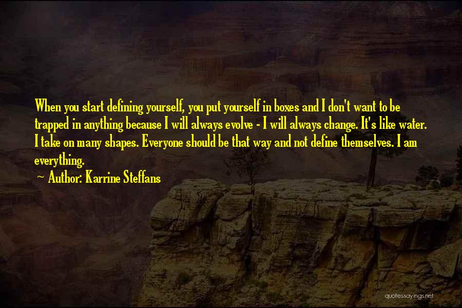 Karrine Steffans Quotes: When You Start Defining Yourself, You Put Yourself In Boxes And I Don't Want To Be Trapped In Anything Because