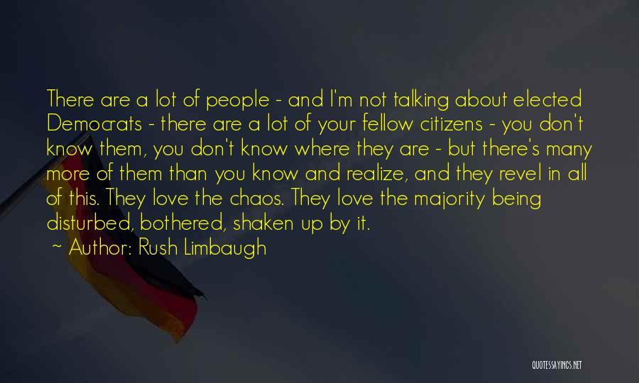 Rush Limbaugh Quotes: There Are A Lot Of People - And I'm Not Talking About Elected Democrats - There Are A Lot Of