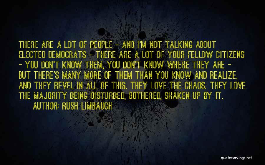 Rush Limbaugh Quotes: There Are A Lot Of People - And I'm Not Talking About Elected Democrats - There Are A Lot Of