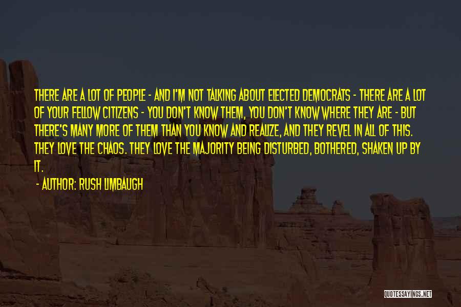 Rush Limbaugh Quotes: There Are A Lot Of People - And I'm Not Talking About Elected Democrats - There Are A Lot Of