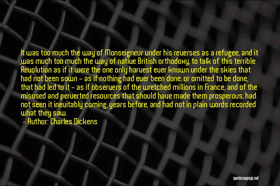 Charles Dickens Quotes: It Was Too Much The Way Of Monseigneur Under His Reverses As A Refugee, And It Was Much Too Much