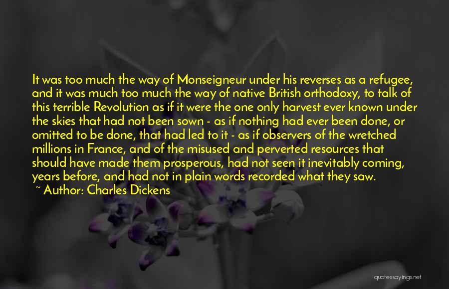 Charles Dickens Quotes: It Was Too Much The Way Of Monseigneur Under His Reverses As A Refugee, And It Was Much Too Much