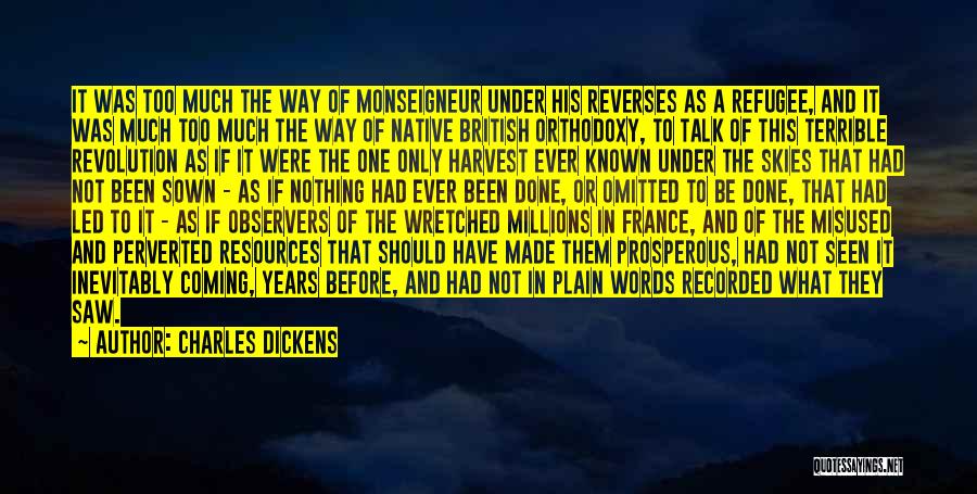 Charles Dickens Quotes: It Was Too Much The Way Of Monseigneur Under His Reverses As A Refugee, And It Was Much Too Much