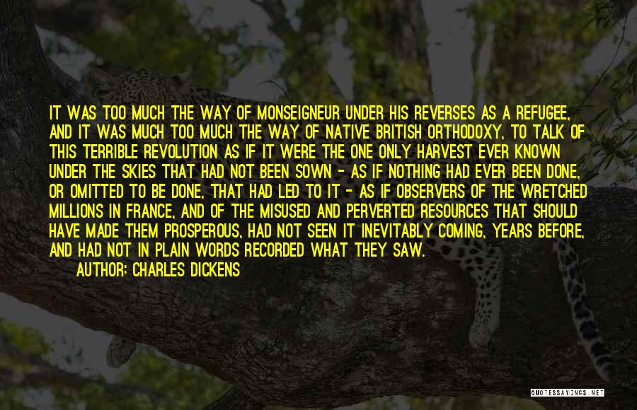 Charles Dickens Quotes: It Was Too Much The Way Of Monseigneur Under His Reverses As A Refugee, And It Was Much Too Much