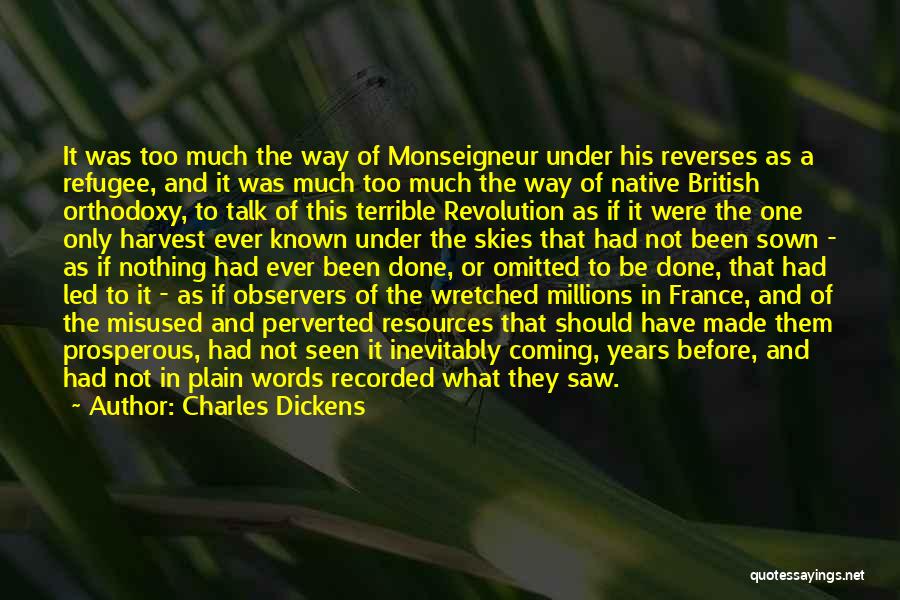 Charles Dickens Quotes: It Was Too Much The Way Of Monseigneur Under His Reverses As A Refugee, And It Was Much Too Much