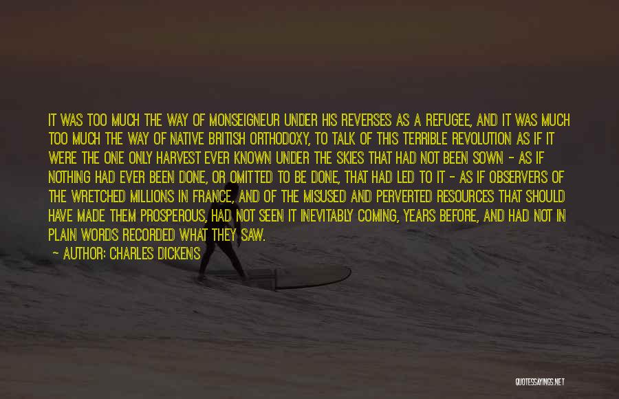 Charles Dickens Quotes: It Was Too Much The Way Of Monseigneur Under His Reverses As A Refugee, And It Was Much Too Much