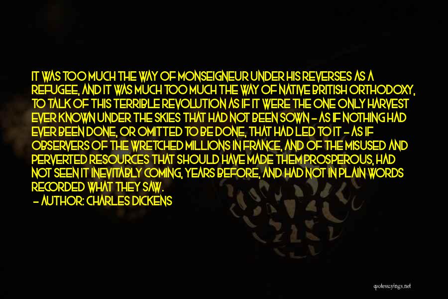 Charles Dickens Quotes: It Was Too Much The Way Of Monseigneur Under His Reverses As A Refugee, And It Was Much Too Much