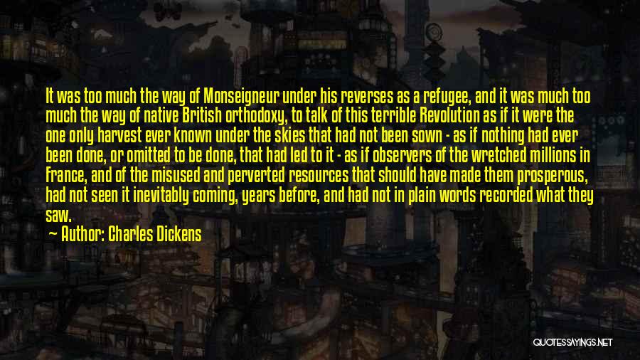 Charles Dickens Quotes: It Was Too Much The Way Of Monseigneur Under His Reverses As A Refugee, And It Was Much Too Much
