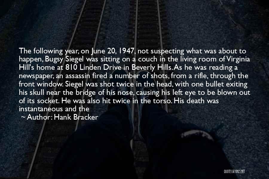 Hank Bracker Quotes: The Following Year, On June 20, 1947, Not Suspecting What Was About To Happen, Bugsy Siegel Was Sitting On A