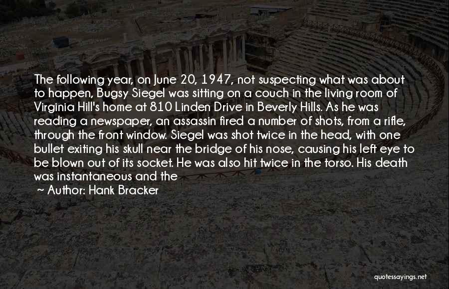 Hank Bracker Quotes: The Following Year, On June 20, 1947, Not Suspecting What Was About To Happen, Bugsy Siegel Was Sitting On A