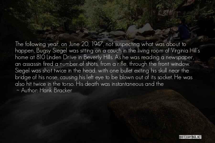 Hank Bracker Quotes: The Following Year, On June 20, 1947, Not Suspecting What Was About To Happen, Bugsy Siegel Was Sitting On A