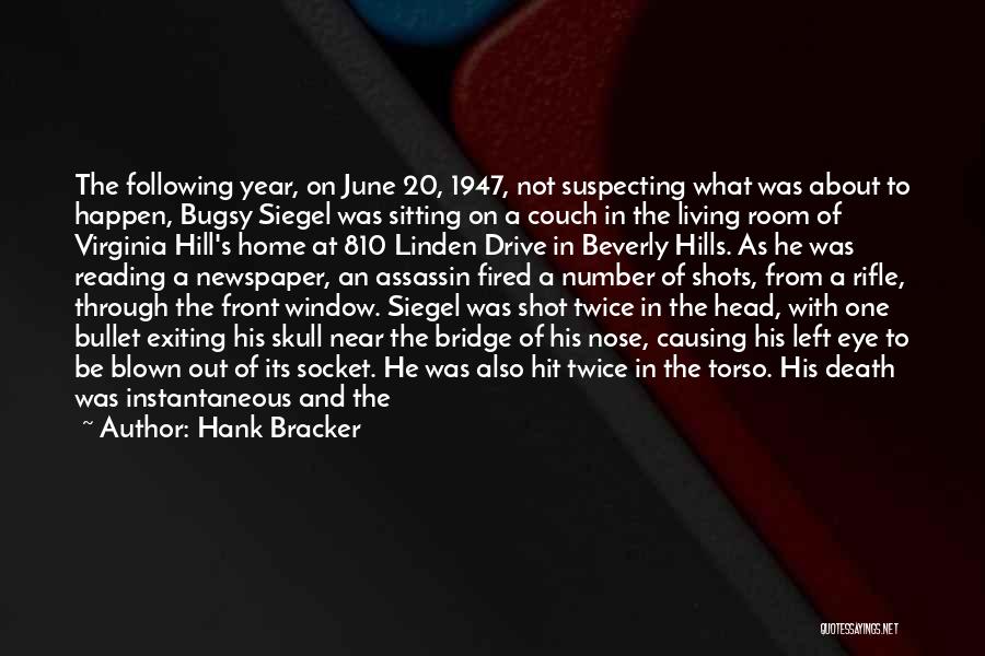 Hank Bracker Quotes: The Following Year, On June 20, 1947, Not Suspecting What Was About To Happen, Bugsy Siegel Was Sitting On A