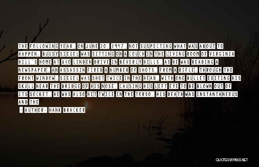 Hank Bracker Quotes: The Following Year, On June 20, 1947, Not Suspecting What Was About To Happen, Bugsy Siegel Was Sitting On A