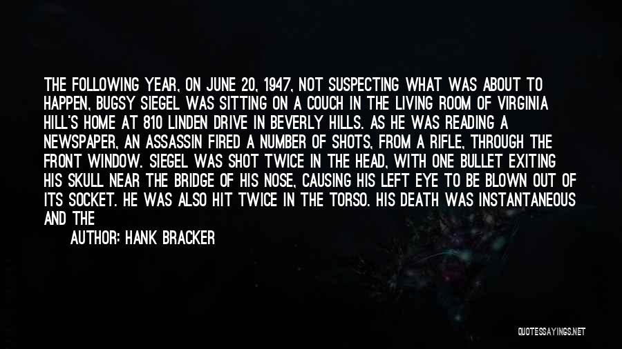 Hank Bracker Quotes: The Following Year, On June 20, 1947, Not Suspecting What Was About To Happen, Bugsy Siegel Was Sitting On A