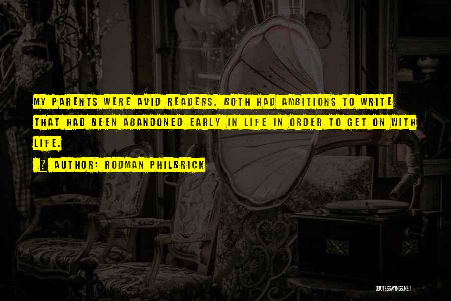 Rodman Philbrick Quotes: My Parents Were Avid Readers. Both Had Ambitions To Write That Had Been Abandoned Early In Life In Order To