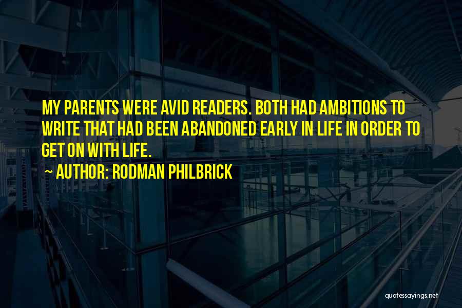 Rodman Philbrick Quotes: My Parents Were Avid Readers. Both Had Ambitions To Write That Had Been Abandoned Early In Life In Order To
