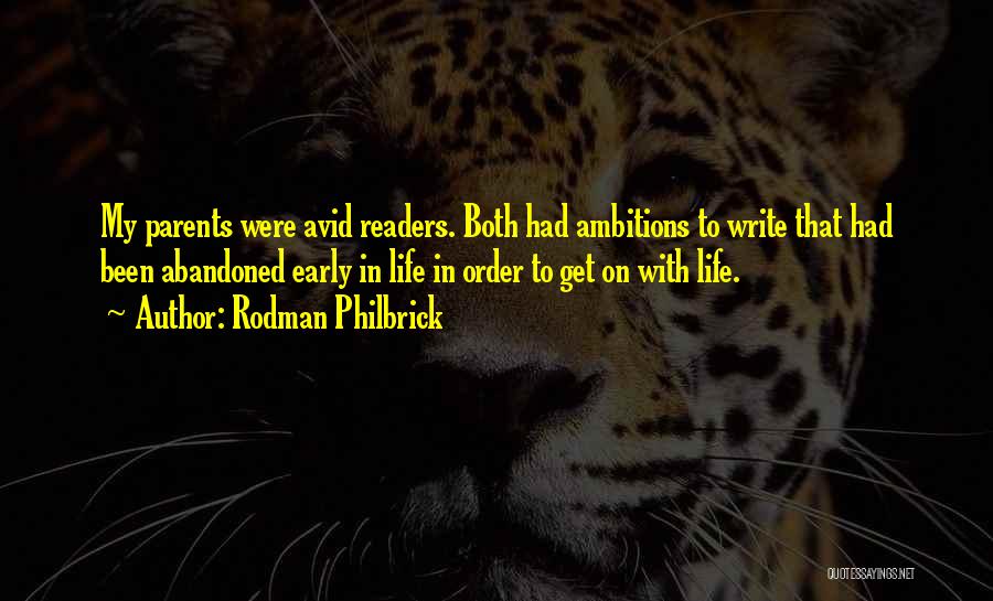 Rodman Philbrick Quotes: My Parents Were Avid Readers. Both Had Ambitions To Write That Had Been Abandoned Early In Life In Order To