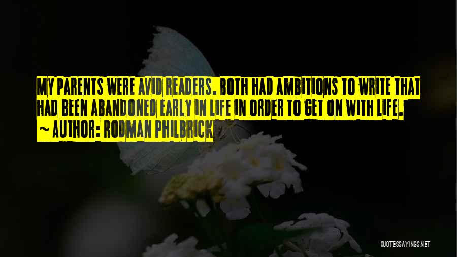 Rodman Philbrick Quotes: My Parents Were Avid Readers. Both Had Ambitions To Write That Had Been Abandoned Early In Life In Order To