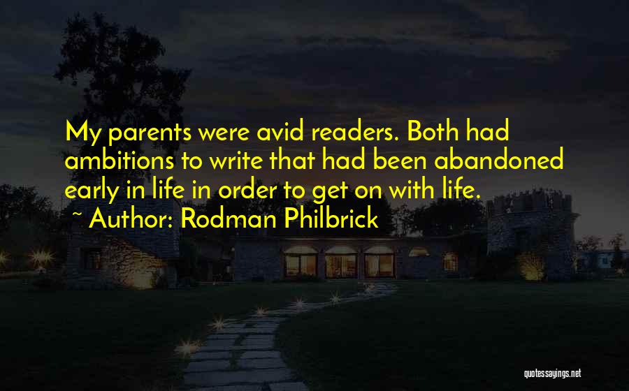 Rodman Philbrick Quotes: My Parents Were Avid Readers. Both Had Ambitions To Write That Had Been Abandoned Early In Life In Order To