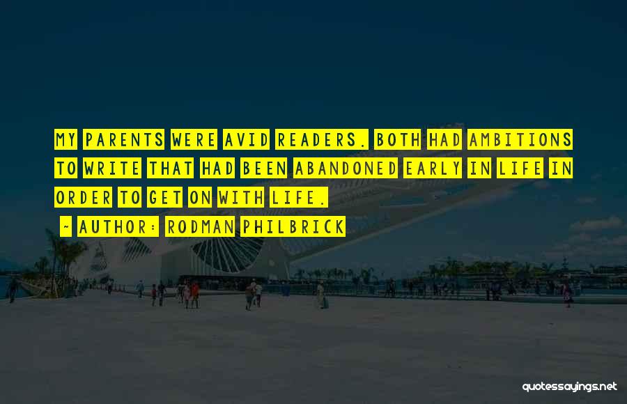 Rodman Philbrick Quotes: My Parents Were Avid Readers. Both Had Ambitions To Write That Had Been Abandoned Early In Life In Order To