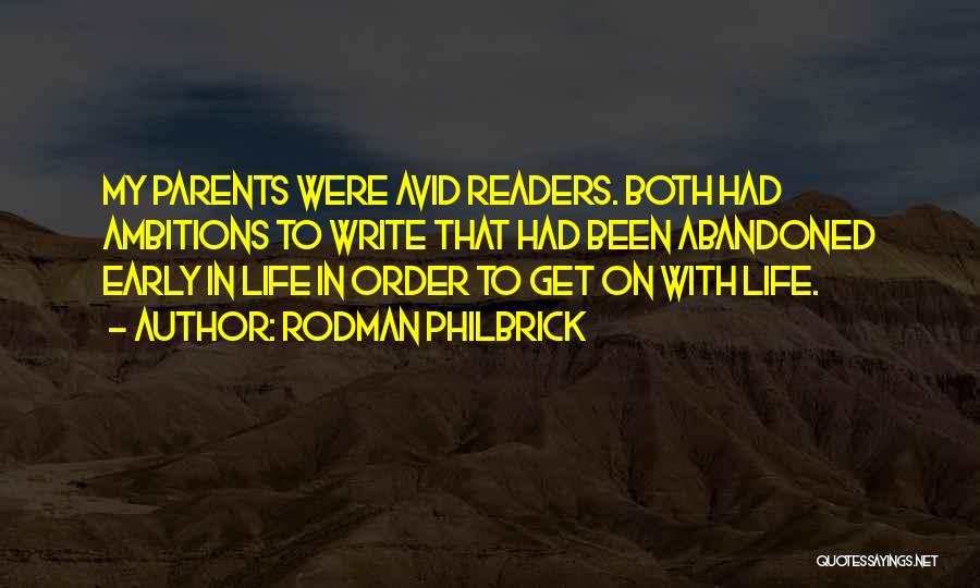 Rodman Philbrick Quotes: My Parents Were Avid Readers. Both Had Ambitions To Write That Had Been Abandoned Early In Life In Order To