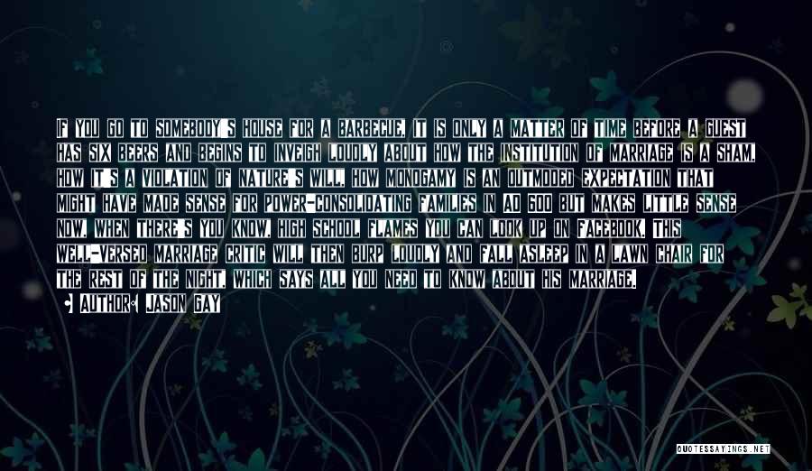 Jason Gay Quotes: If You Go To Somebody's House For A Barbecue, It Is Only A Matter Of Time Before A Guest Has
