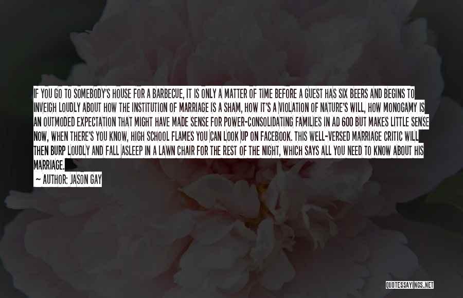Jason Gay Quotes: If You Go To Somebody's House For A Barbecue, It Is Only A Matter Of Time Before A Guest Has