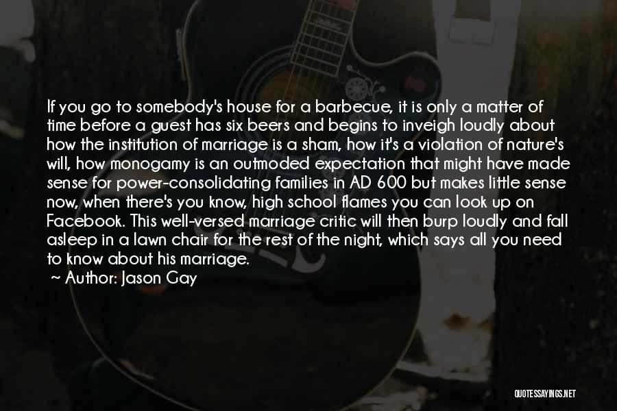 Jason Gay Quotes: If You Go To Somebody's House For A Barbecue, It Is Only A Matter Of Time Before A Guest Has