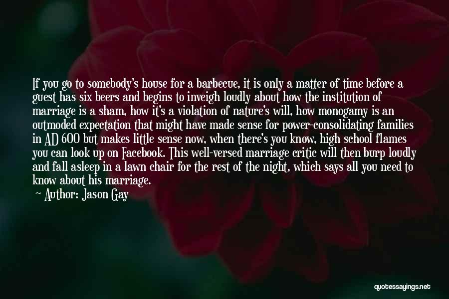 Jason Gay Quotes: If You Go To Somebody's House For A Barbecue, It Is Only A Matter Of Time Before A Guest Has